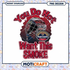 Florida Panthers Hockey Design You Do Not Want This Smoke PNG