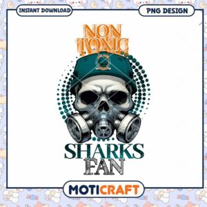 Non Toxic Sharks Fan Skull PNG Design for Instant Download