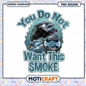 Seattle Kraken You Do Not Want This Smoke PNG Design