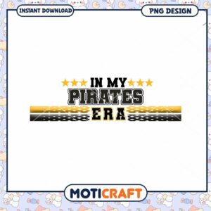 In My Pirates Era PNG Design for Instant Download