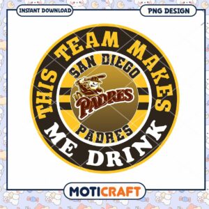 San Diego Padres Team Makes Me Drink PNG Design Download