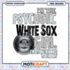 Psychotic White Sox Girl PNG Design for Fans and Gifts 1 Psychotic White Sox Girl PNG Design for Fans and Gifts