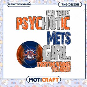 Psychotic Mets Girl Quote PNG Design for Sports Fans