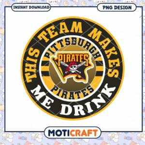 Pittsburgh Pirates Team Makes Me Drink PNG Design Download