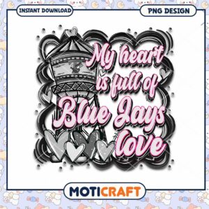 My Heart is Full of Blue Jays Love PNG Design Download