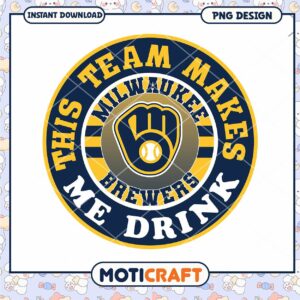 Milwaukee Brewers Team Makes Me Drink PNG Design Download