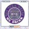Sacramento Kings PNG Design This Team Makes Me Drink 2 Sacramento Kings PNG Design This Team Makes Me Drink