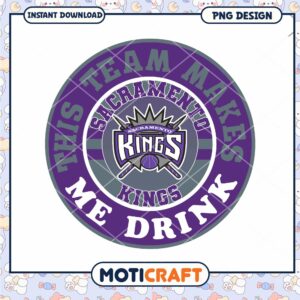 Sacramento Kings PNG Design This Team Makes Me Drink
