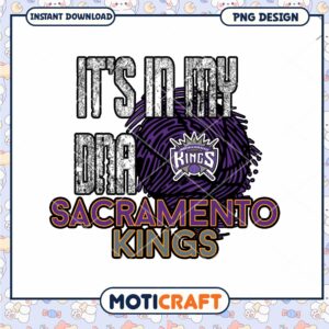 Sacramento Kings Its In My DNA PNG Design for Fans