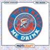 OKC Thunder PNG Design This Team Makes Me Drink 1 OKC Thunder PNG Design This Team Makes Me Drink