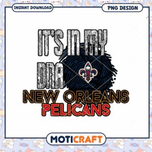 New Orleans Pelicans It's in My DNA PNG Design Download