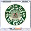 Milwaukee Bucks Team Makes Me Drink PNG Design Download