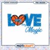 Love My Magic Orlando Basketball PNG Design Instant Download