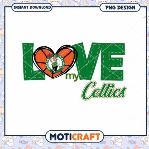 Love My Celtics PNG Design for Basketball Fans Downloadable