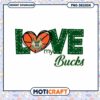 Love My Bucks Basketball PNG Design Instant Download Art 1 Love My Bucks Basketball PNG Design Instant Download Art