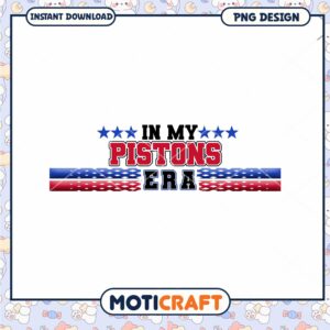 In My Pistons Era PNG Design for Instant Download Decor