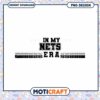 In My Nets Era PNG Design Instant Download 2 In My Nets Era PNG Design Instant Download