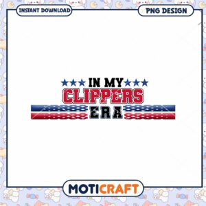 In My Clippers Era PNG Design Instant Download Graphic