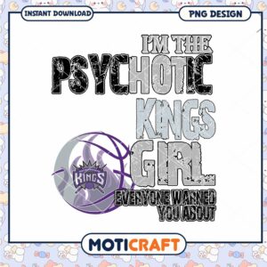 I'm the Psychotic Kings Girl Instant Download PNG Design