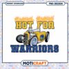 Hot for Warriors PNG Design