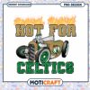 Hot For Celtics PNG Design Instant Download