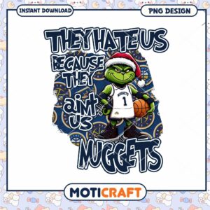 Grinch Nuggets PNG They Hate Us Sublimation