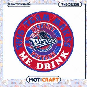 Detroit Pistons Team Makes Me Drink PNG