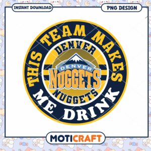 Denver Nuggets PNG This Team Makes Me Drink