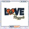 Denver Nuggets PNG Love My Nuggets Design