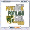 Portland Timbers Psychotic Girl PNG