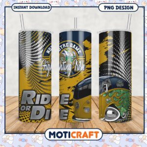 Notre Dame Fighting Irish Ride or Die Tumbler Design PNG