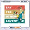 Say Yes to New Adventures PNG