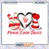 Peace Love Seuss Cat in the Hat Inspired PNG Graphic Art
