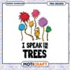 Option 1 (Focus on character) The Lorax PNG I Speak For The Trees 2 Option 1 (Focus on character) The Lorax PNG I Speak For The Trees