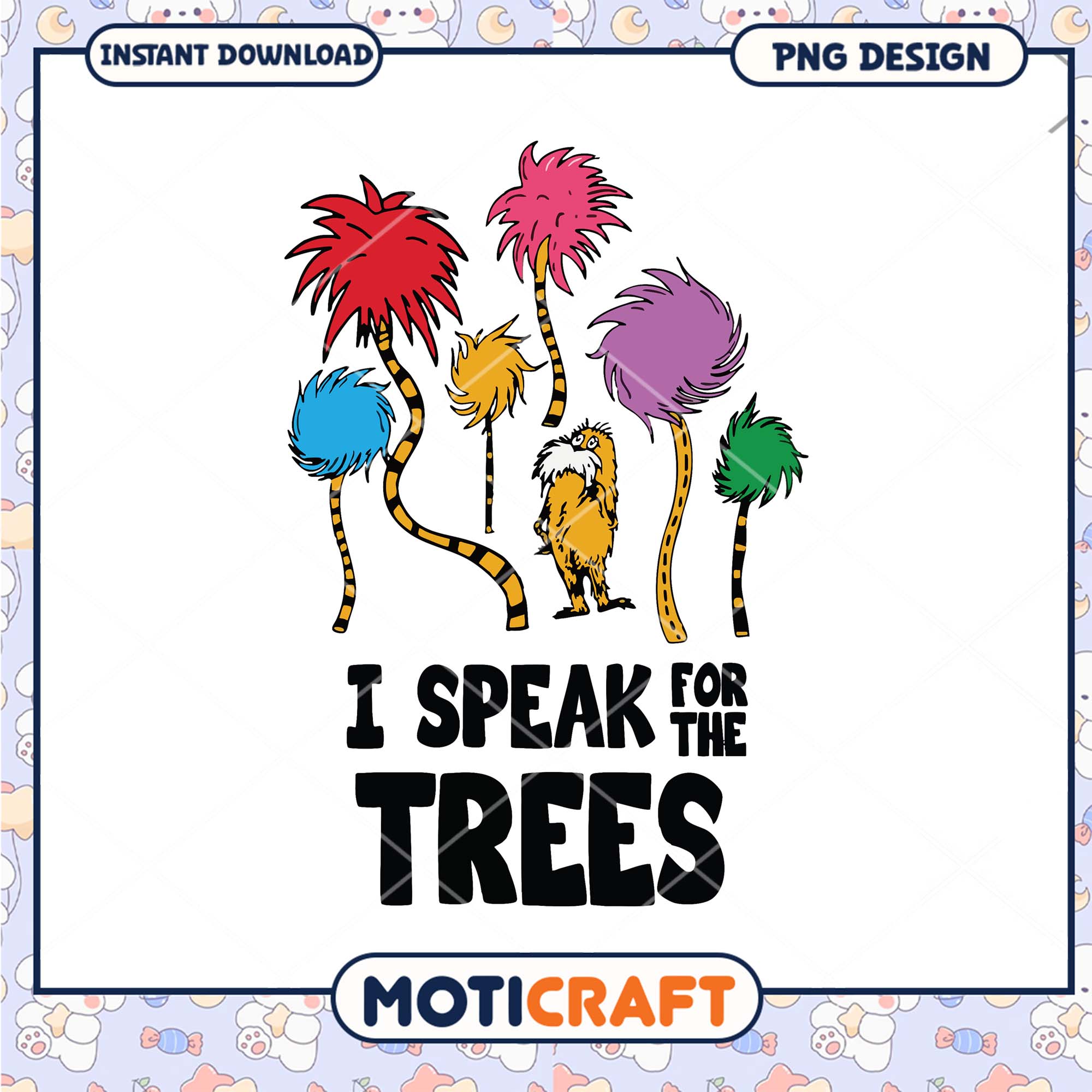 Option 1 (Focus on character) The Lorax PNG I Speak For The Trees Option 1 (Focus on character) The Lorax PNG I Speak For The Trees