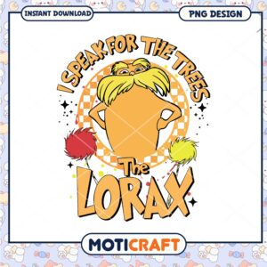 I Speak for the Trees The Lorax PNG Fun Nature Design