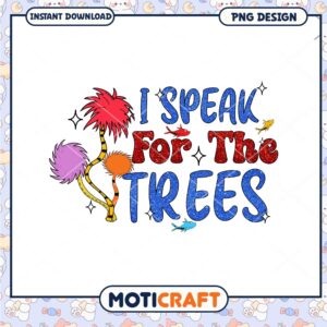 I Speak For The Trees PNG