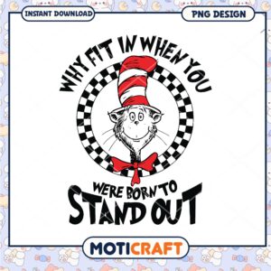 Cat in the Hat Quote PNG Why Fit In When You Were Born to Stand Out