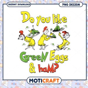 Do You Like Green Eggs and Ham Fun PNG Graphic Design