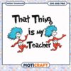That Thing is My Teacher design for instant download, perfect gift