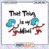 That Thing is My Mimi design for fun gifts, perfect for kids and family