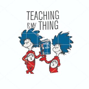 Teaching is my thing design featuring Thing 1 and Thing 2, perfect for educators and Dr Seuss fans