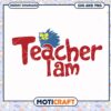 Teacher I Am SVG Graphic for Educators, perfect for instant download