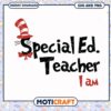 Special Ed Teacher I Am, perfect SVG for educators and gifts