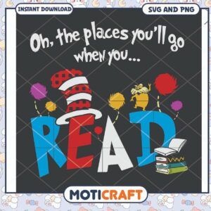 Oh the places you will go with reading, fun SVG and PNG design
