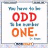 Odd to Be Number One Quote by Dr Seuss, SVG and PNG Instant Download 1 Odd to Be Number One Quote by Dr Seuss, SVG and PNG Instant Download