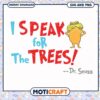 I Speak for the Trees SVG Design Download, Inspired by Dr Seuss 2 I Speak for the Trees SVG Design Download, Inspired by Dr Seuss