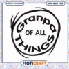 Grandpa of All Things SVG Design, Instant Download for Crafting
