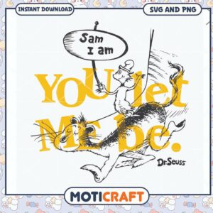 Dr Seuss Quote You Let Me Be SVG Design, Instant Download Art