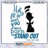 Dr Seuss Quote Design, Why Fit In When You Were Born to Stand Out 2 Dr Seuss Quote Design, Why Fit In When You Were Born to Stand Out